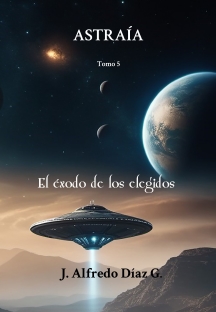 Portada novela Astraía Tom 5. El éxodo de los elegidos.